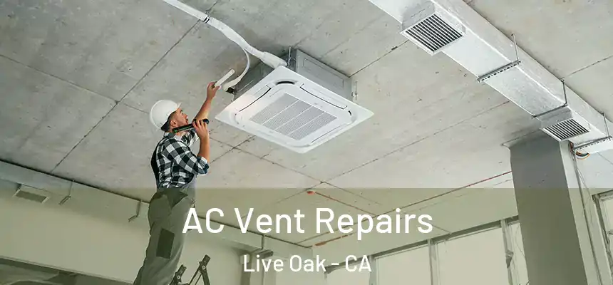  AC Vent Repairs Live Oak - CA