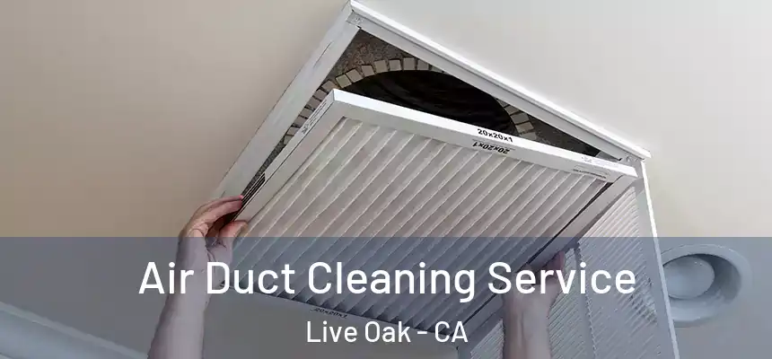  Air Duct Cleaning Service Live Oak - CA
