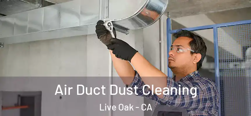  Air Duct Dust Cleaning Live Oak - CA