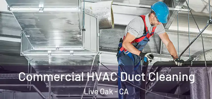  Commercial HVAC Duct Cleaning Live Oak - CA
