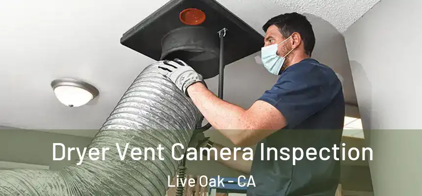  Dryer Vent Camera Inspection Live Oak - CA